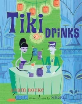 Tiki Drinks by Adam Rocke Hardback