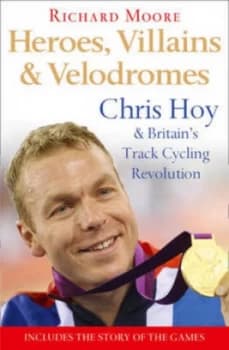 Heroes Villains and Velodromes by Richard Moore Paperback