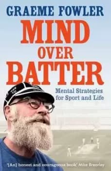 Mind over batter by Graeme Fowler