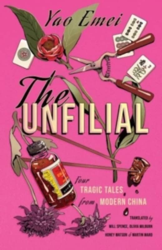 The Unfilial : Four Tragic Tales from Modern China Hardback