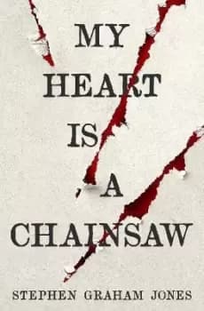 My Heart is a Chainsaw by Stephen Graham Jones