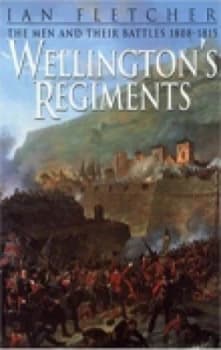 Wellingtons Regiments by Ian Fletcher Book