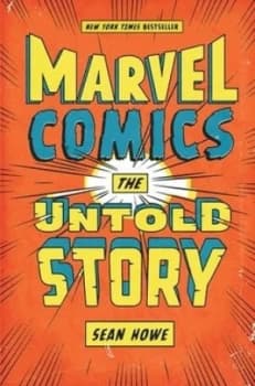 Marvel Comics by Sean Howe Hardback