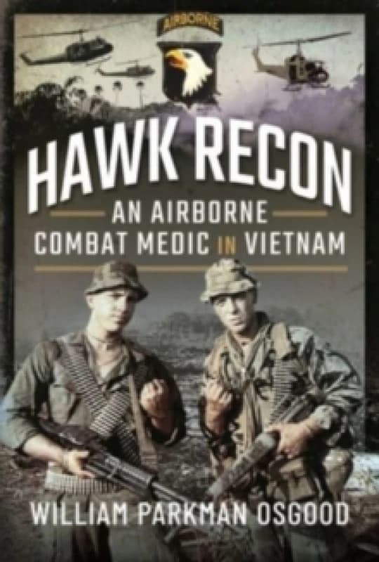 Hawk Recon : An Airborne Combat Medic in Vietnam Hardback