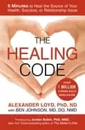 healing code 6 minutes to heal the source of your health success or relatio