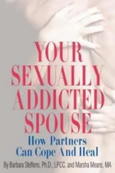 Your Sexually Addicted Spouse by Barbara Steffens Book