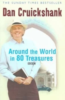 Around the World in 80 Treasures by Dan Cruickshank Paperback