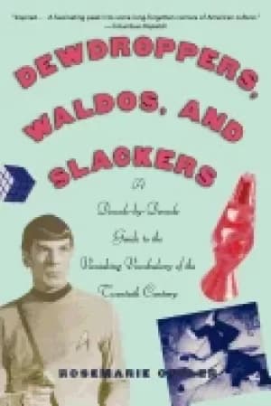 dewdroppers waldos and slackers a decade by decade guide to the vanishing v