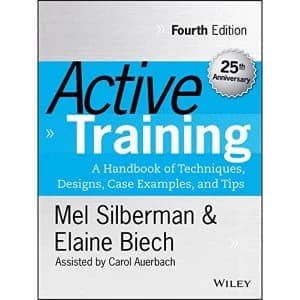 Active Training: A Handbook of Techniques, Designs, Case Examples, and Tips by Melvin L. Silberman, Elaine Biech (Hardback,...