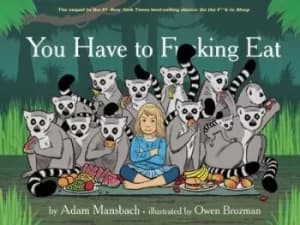 You Have to Fucking Eat by Adam Mansbach