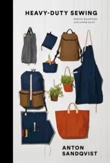 Heavy Duty Sewing : Making Backpacks and Other Stuff