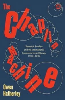 The Chaplin Machine by Owen Hatherley Hardback