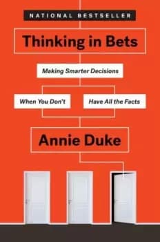 Thinking In Bets by Annie Duke