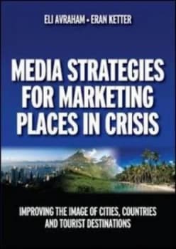 Media Strategies for Marketing Places in Crisis by Eli Avraham Paperback
