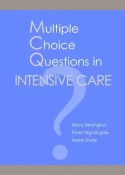 Multiple choice questions in intensive care medicine by Steve Benington
