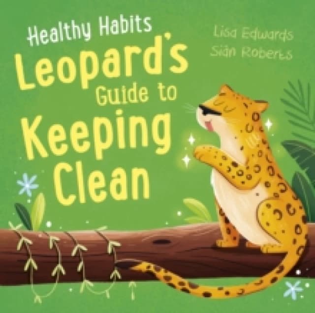 Healthy Habits: Leopard's Guide to Keeping Clean Paperback / softback