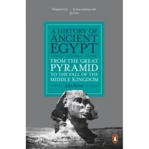 A History of Ancient Egypt, Volume 2 : From the Great Pyramid to the Fall of the Middle Kingdom