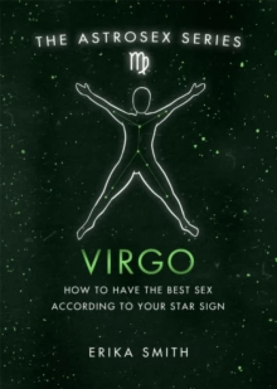 Astrosex: Virgo : How to have the best sex according to your star sign Hardback