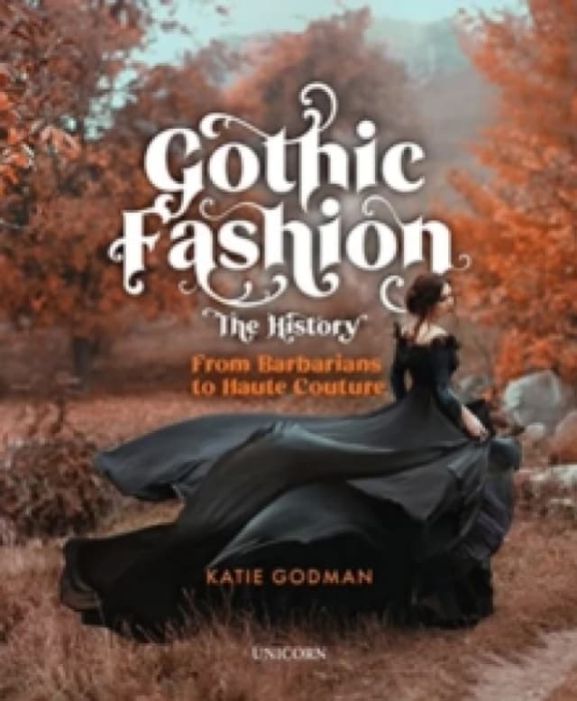 Gothic Fashion The History : From Barbarians to Haute Couture (Compact Edition) Hardback