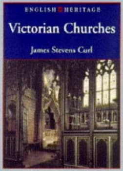 English Heritage Book of Victorian Churches by James Stevens Curl and English Heritage Paperback