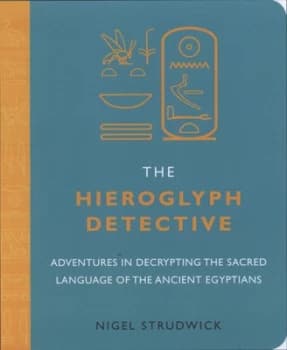 The Hieroglyph Detective by Nigel Strudwick Book