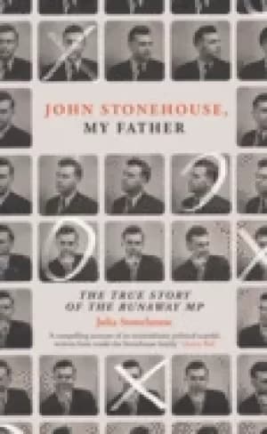 john stonehouse my father the true story of the runaway mp