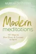 modern meditations 101 ways to slow down and connect to spirit
