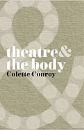 Theatre & the body by Colette Conroy