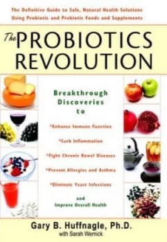 The Probiotics Revolution by Gary B Huffnagle and Sarah Wernick Hardback