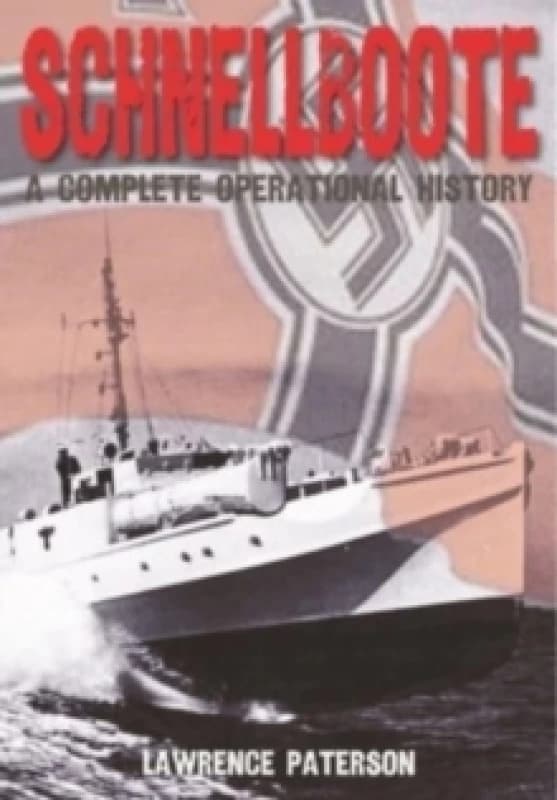 Schnellboote : A Complete Operational History Paperback / softback