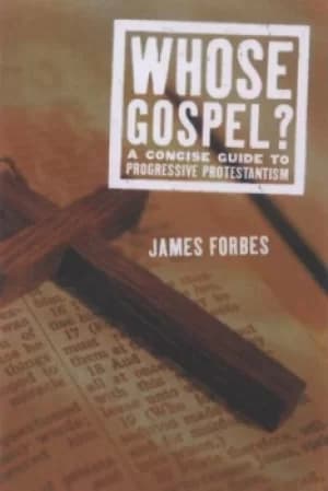 Whose Gospel? by James Forbes