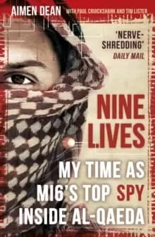 Nine Lives : My Time As MI6's Top Spy Inside al-Qaeda