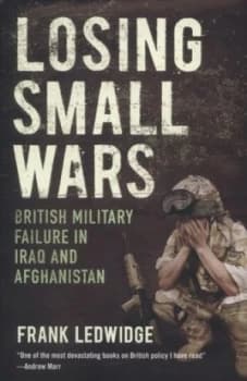Losing Small Wars by Frank Ledwidge Paperback