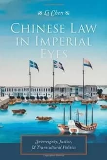 Chinese Law in Imperial Eyes : Sovereignty, Justice, and Transcultural Politics