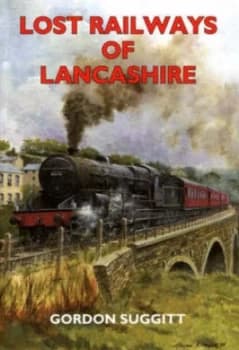 Lost Railways of Lancashire by Gordon Suggitt Paperback