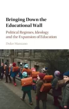 Bringing Down the Educational Wall : Political Regimes, Ideology, and the Expansion of Education