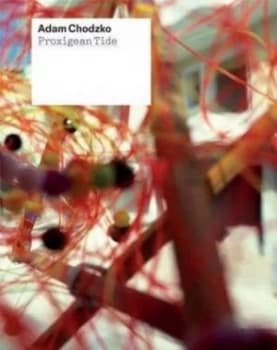 Proxigean Tide by Adam Chodzko and Martin Clark and Lisa Le Feuvre and Martin Herbert and Andrew Wilson and Rosa Ainley and Tate Gallery St Iv Book