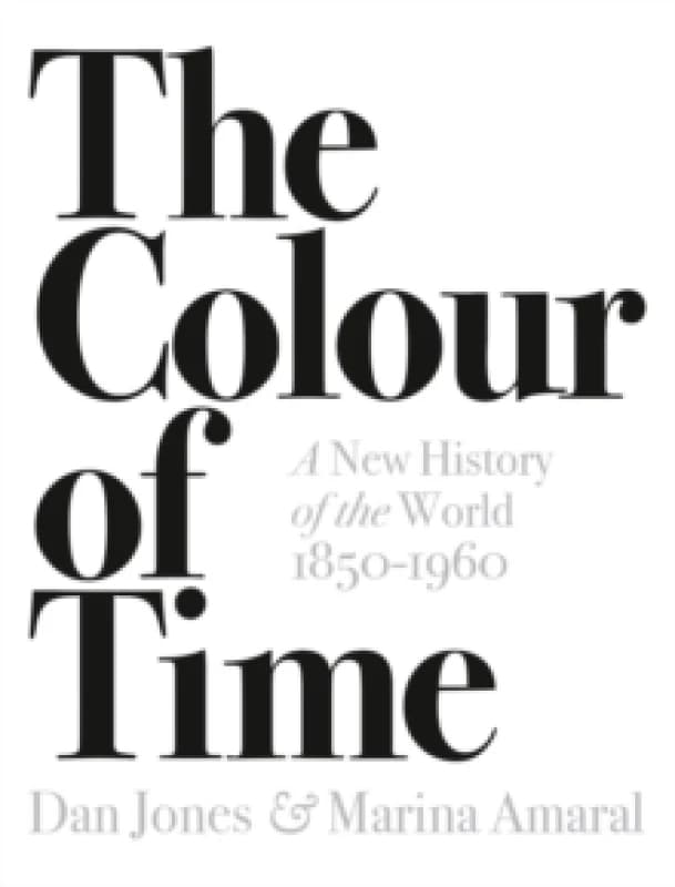colour of time a new history of the world 1850 1960 9781789541557