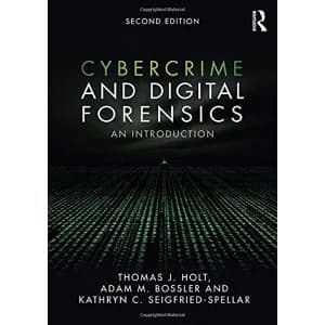 Cybercrime and Digital Forensics: An Introduction by Kathryn C. Seigfried-Spellar, Adam M. Bossler, Thomas J. Holt...