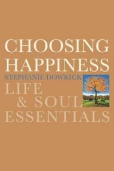 Choosing Happiness by Stephanie Dowrick Paperback