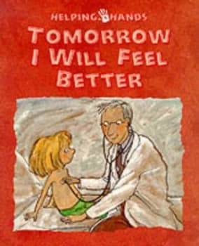 Tomorrow I Will Feel Better by Ann De Bode and Rien Broere Book