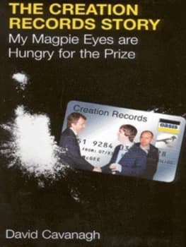 The Creation Records Story by David Cavanagh Hardback