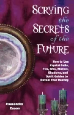 scrying the secrets of the future how to use crystal ball fire wax mirrors