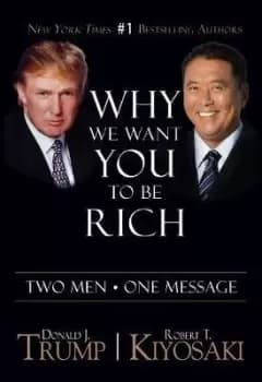 Why We Want You To Be Rich by Donald J. Trump