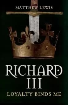 Richard III : Loyalty Binds Me