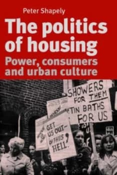 The Politics of Housing by Peter Shapely Hardback