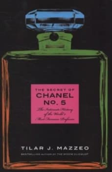 The Secret of Chanel No. 5 by Tilar J Mazzeo Hardback