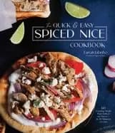 quick and easy spiced nice cookbook 60 exciting meals that deliver on flavo