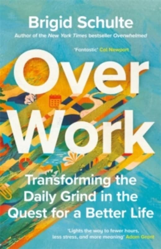 Over Work : Transforming the daily grind in the quest for a better life Hardback
