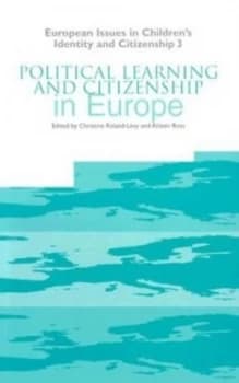 Political Learning and Citizenship in Europe by Christine Roland-Lvy and Alistair Ross and Childrens Identity and Citizenship in Europe Paperback